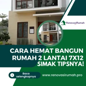 Cara Hemat Bangun Rumah 2 Lantai 7x12, Simak Tipsnya!