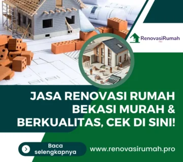 Jasa Renovasi Rumah Bekasi Murah & Berkualitas, Cek Di Sini!