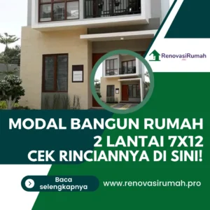 Modal Bangun Rumah 2 Lantai 7x12, Cek Rinciannya di Sini!