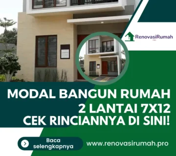Modal Bangun Rumah 2 Lantai 7x12, Cek Rinciannya di Sini!
