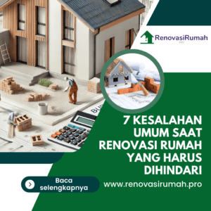 7 Kesalahan Umum Saat Renovasi Rumah yang Harus Dihindari