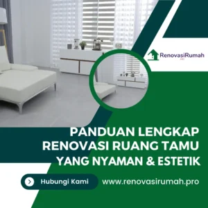 Panduan Lengkap Renovasi Ruang Tamu yang Nyaman & Estetik