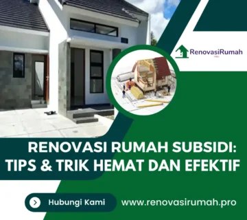 Renovasi Rumah Subsidi: Tips & Trik Hemat dan Efektif