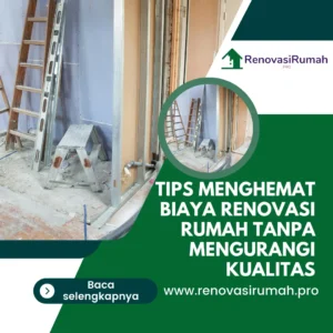 Tips Hemat Biaya Renovasi Rumah Tanpa Mengurangi Kualitas