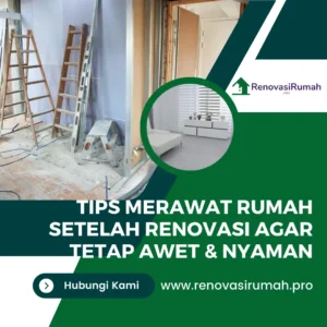 Tips Merawat Rumah Setelah Renovasi Agar Tetap Awet & Nyaman