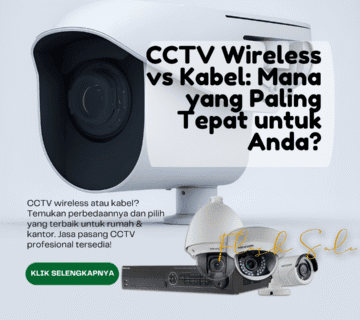 CCTV Wireless vs Kabel: Mana yang Paling Tepat untuk Anda?