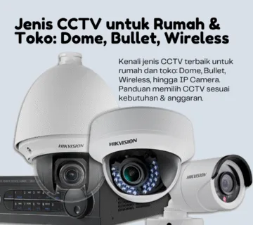 Jenis CCTV untuk Rumah & Toko: Dome, Bullet, Wireless