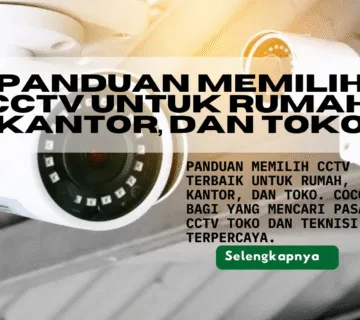 Panduan Memilih CCTV untuk Rumah, Kantor & Toko