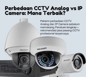 Perbedaan CCTV Analog vs IP Camera: Mana Terbaik?