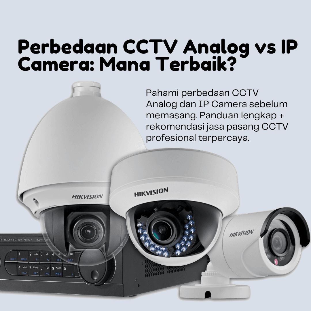 Perbedaan CCTV Analog vs IP Camera: Mana Terbaik?